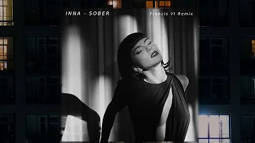 INNA - Sober _ Francis VI Remix