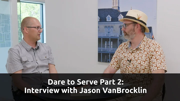Dare to Serve Part 2:  Interview with Jason VanBro...