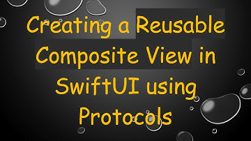 Creating a Reusable Composite View in SwiftUI using Protocols
