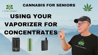 Cannabis for Seniors: Using Your Vaporizer For Concentrates