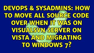 Famous How to move all source code over when it was on VisualSVN Server on Vista and migrating to... Profile