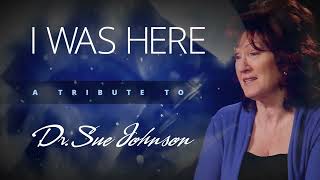The Life of Dr. Sue Johnson - I Was Here!