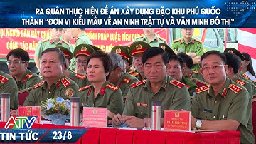 RA QUÂN THỰC HIỆN ĐỀ ÁN XÂY DỰNG ĐẶC KHU PHÚ QUỐC THÀNH “ĐƠN VỊ KIỂU MẪU VỀ ANTT VÀ VĂN MINH ĐÔ THỊ"