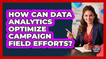 How Can Data Analytics Optimize Campaign Field Efforts? - Your Campaign Coach