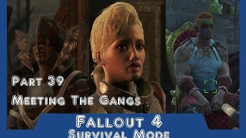 Fallout 4 - Survival Mode - Part 39 Meeting The Gangs
