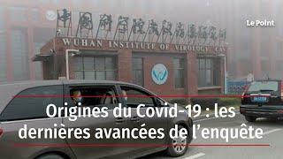 Origines du Covid-19 : les dernières avancées de l’enquête