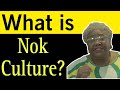 Nok culture the highly advanced  ancient  african civilization