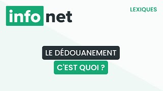 Le dédouanement, c'est quoi ? (définition, aide, lexique, tuto, explication)