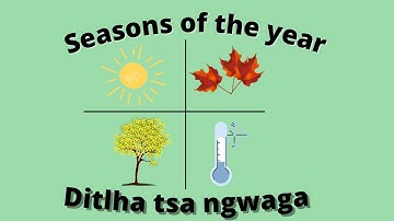 Seasons of the year in Setswana - Ditlha tsa ngwaga