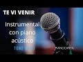 Pianocanta - Te vi venir - Sin Bandera -  (Karaoke con piano y letra en video) Tono Bajo!