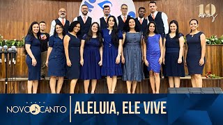 Video thumbnail of "Aleluia, Ele Vive - Grupo Novo Canto | 10 Anos"