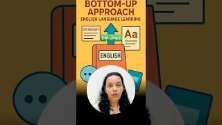 Top down & bottom up approach to learn English language.Two main approaches to learn English.