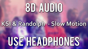 Slow Motion - Randolph ft KSI (8D Audio)