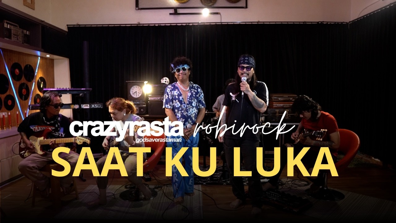 CRAZYRASTA FT ROBIROCK - SAAT KU LUKA [LIVE SESSION]