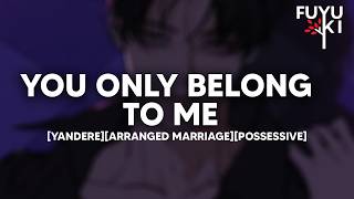 Your Government Assigned Husband Is Obsessed With You yandere possessive childhood Friend