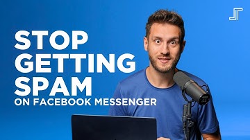 How to Actually Stop Facebook Messenger Spam
