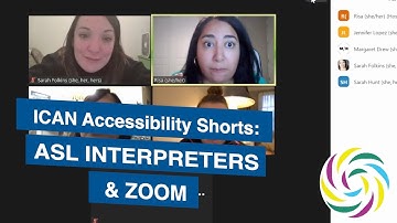 ASL Interpreters and Zoom, ICAN Accessibility Shorts