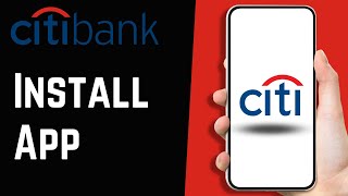 How to Download and Install the Citigroup Mobile Banking App