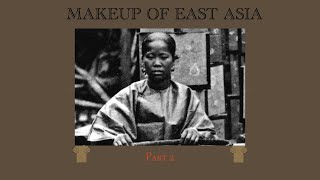 Makeup of East Asia Part 2