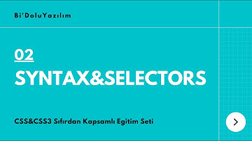CSS Dersleri || CSS3 Dersleri -02- CSS Syntax & Selectors (Seçiciler)