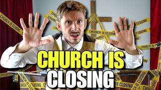 CHURCH IS CLOSING.
