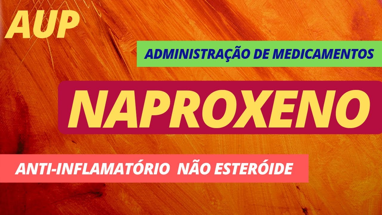 NAPROXENO APRESENTAÇÃO, INDICAÇÃO, CONTRAINDICAÇÃO, REAÇÕES ADVERSAS