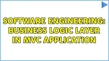 Software Engineering: Business Logic Layer in MVC Application (4 Solutions!!)