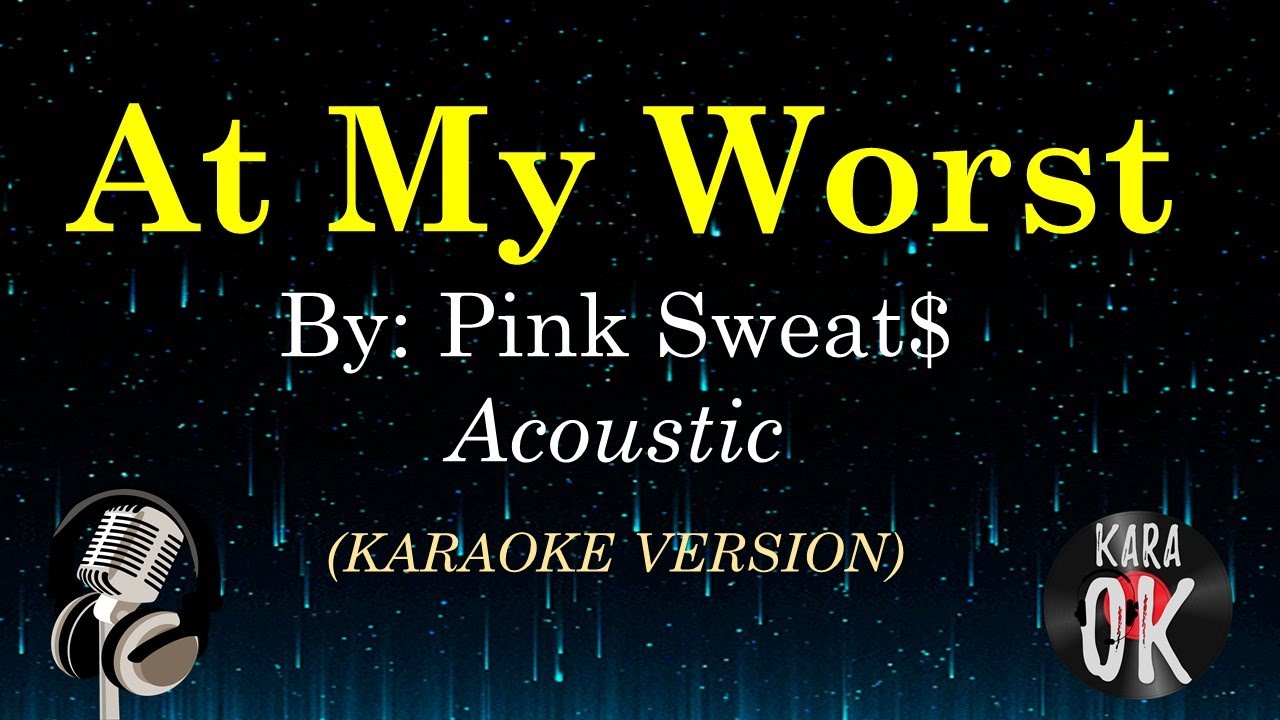 'At My Worst' Acoustic Karaoke Version by Pink Sweat$ - YouTube
