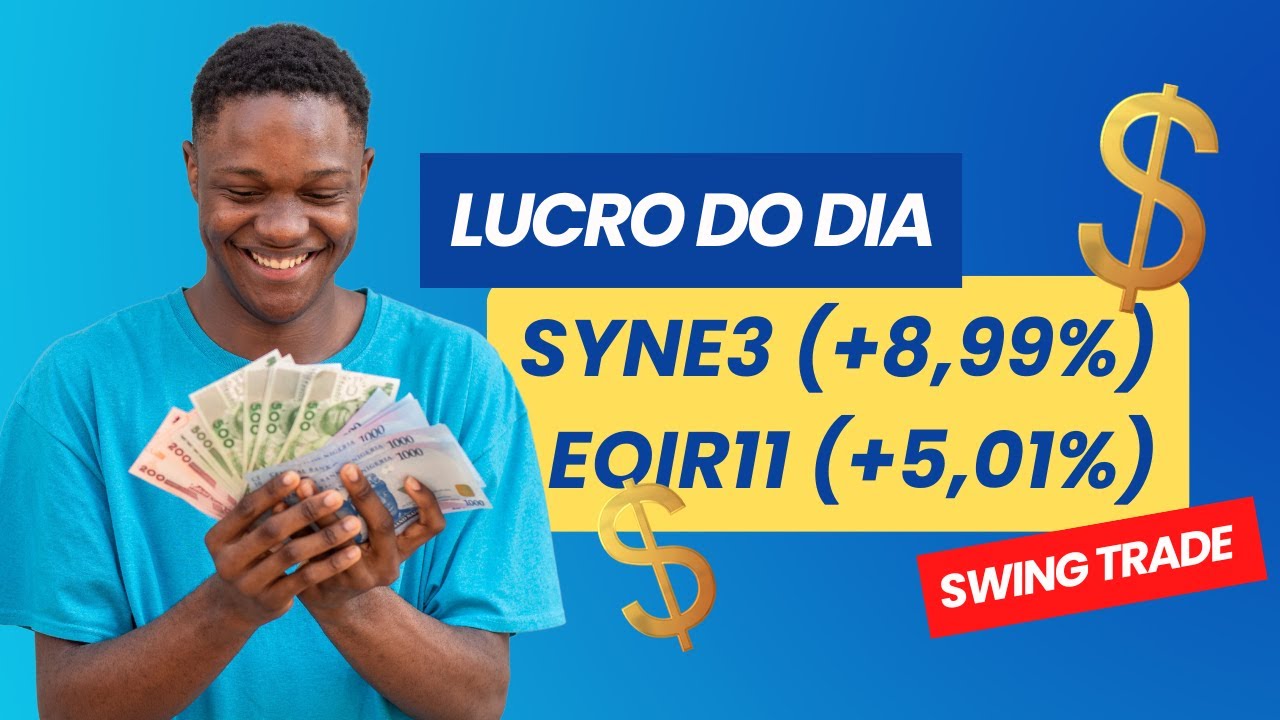 Lucro do Dia | SYNE3 (+8,99%) | EQIR11 (+5,01%) | Swing Trade com Ações e FIIs