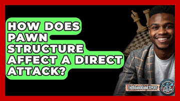How Does Pawn Structure Affect A Direct Attack? - The Board Game Xpert