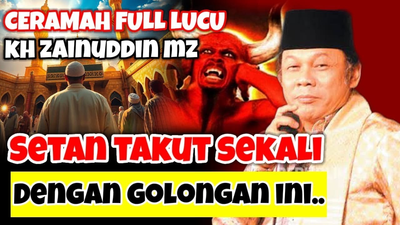 SETAN TAKUT DENGAN GOLONGAN INI..!! | TAUSIYAH LUCU KH ZAINUDIN MZ