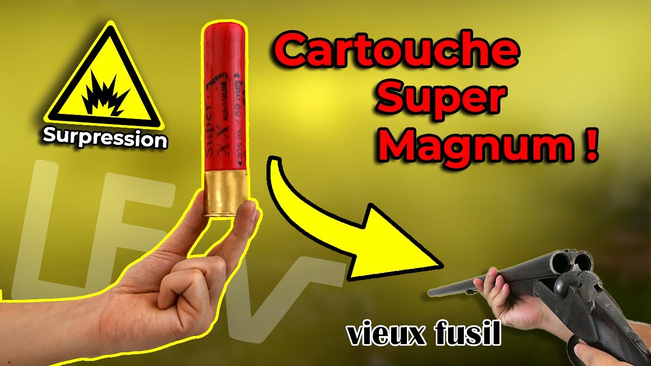 Tirer des cartouches SUPER MAGNUM dans un vieux fusil de chasse !
