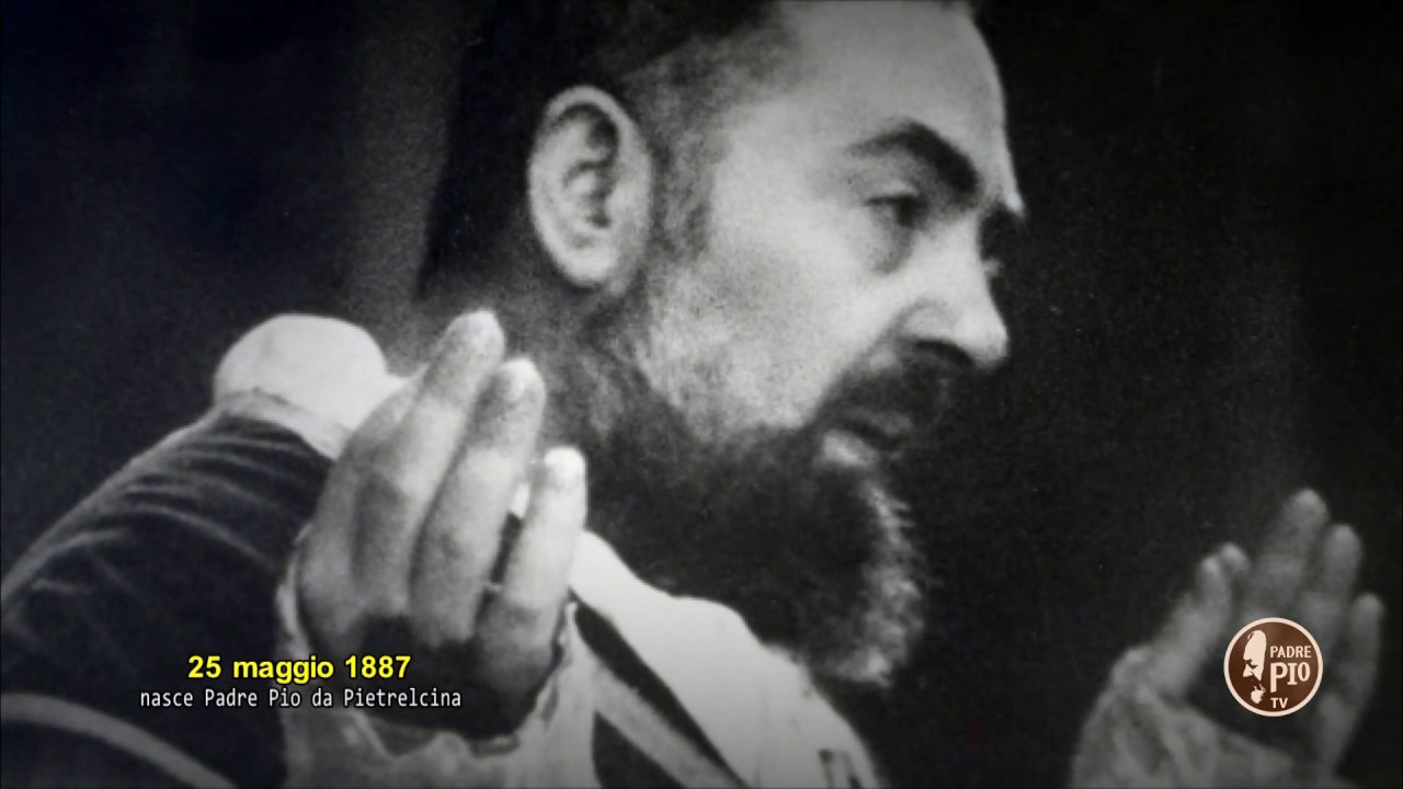 25 Maggio 17 Nasce A Pietrelcina Padre Pio Al Secolo Francesco Forgione Youtube