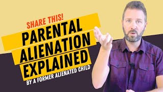 Parental Alienation Explained by a Former Alienated Child