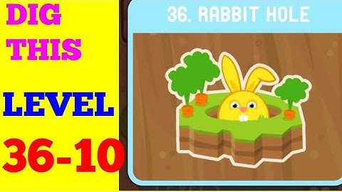 DIG THIS (DIG IT) LEVEL 36-10 [RABBIT HOLE] SOLUTION OR WALKTHROUGH