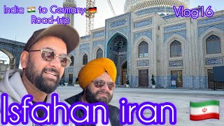 Vlog16Zeinabie Shrine And Shah Mosque Iran Tour India To Germany Road-Trip