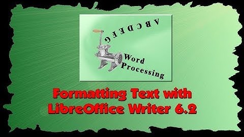 Formatting Text with LibreOffice Writer 6.2
