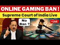 ONLINE GAMING BAN FINAL HEARING DAY SUPREME COURT LIVE Dream11 Rummy Onlinegaming Rmg