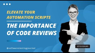 Episode 9: Elevate Your Automation Scripts: The Importance of Code Reviews
