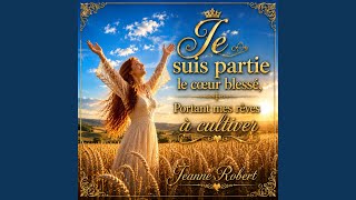 Je suis partie le coeur blessé, portant mes rêves à cultiver