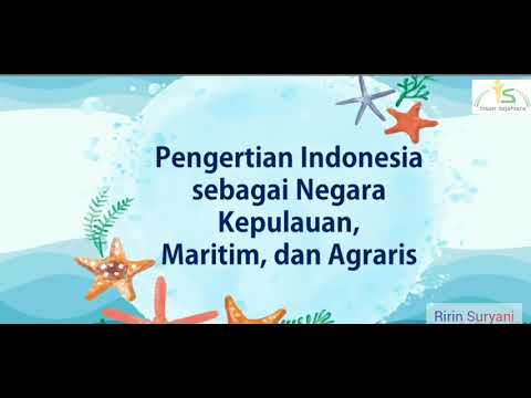 Pengertian Indonesia sebagai negara kepulauan maritim, dan agraris