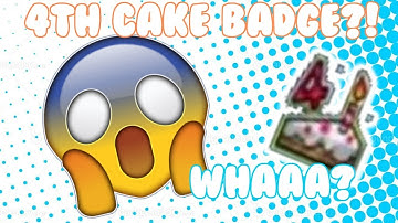 How To Unlock 4th Cake Badge!
