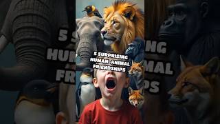 In Fact Two 5 Surprising Human-Animal Friendships