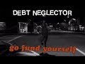 Debt neglector  go fund yourself official music