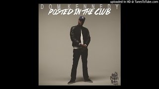 Dom Kennedy - Posted In The Club