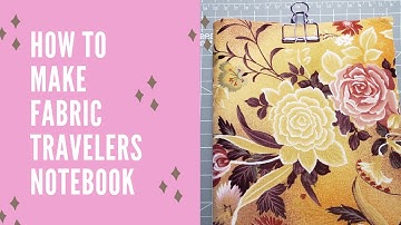 Fabric Travelers Notebook Cover
