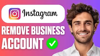 How to Remove Business Account from Instagram (Easy Guide 2025)
