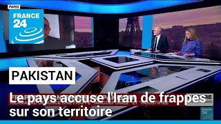 Le Pakistan accuse l'Iran d'une frappe aérienne meurtrière sur son territoire • FRANCE 24