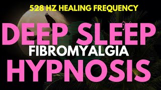 Fibromyalgia Sleep Aid: 528Hz Self Hypnosis for Deep Sleep & Pain Relief 🌙