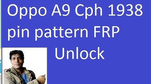 oppo A9 cph 1938 pattern unlock factory Reset done ?by unlock tool